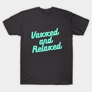 Vaxxed and relaxed vaccination shirt T-Shirt